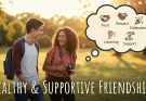 Signs of a Healthy and Supportive Friendship